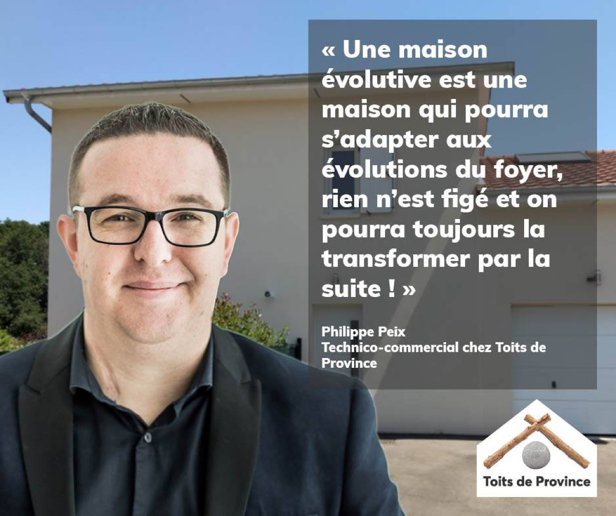 Une maison Toits Province peut évoluer en fonction de vos envies !